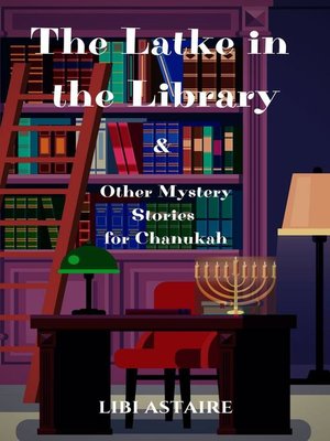 cover image of The Latke in the Library & Other Mystery Stories for Chanukah